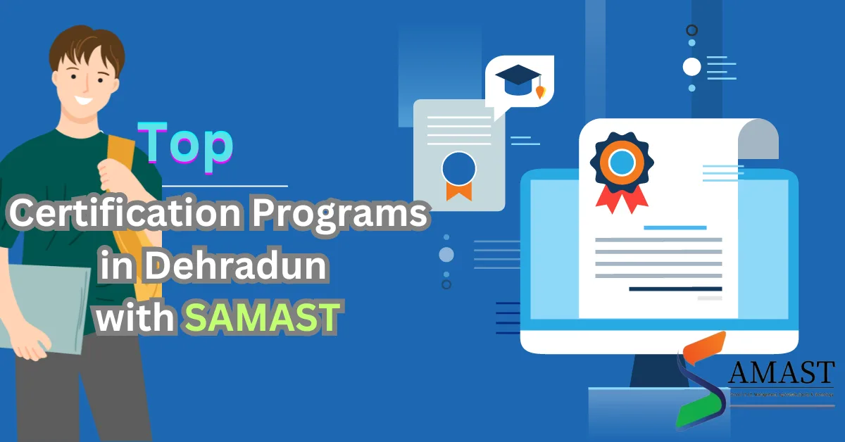Certification Programs in Dehradun with SAMAST